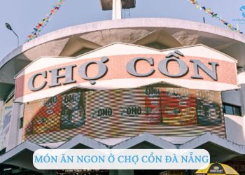 Món ăn ngon ở chợ cồn đà nẵng