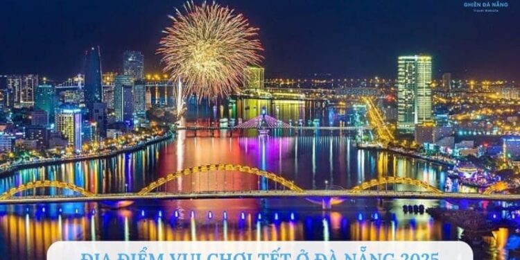 địa điểm vui chơi tết ở đà nẵng 2025