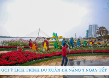 gợi ý lịch trình du xuân đà nẵng 3 ngày tết