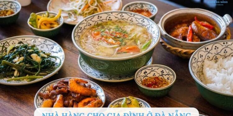 TOP 5+ nhà hàng cho gia đình ở Đà Nẵng nên thử dịp cuối tuần