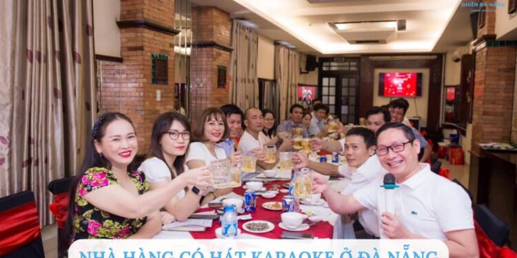 10 nhà hàng có hát karaoke ở Đà Nẵng mà bạn không thể bỏ qua