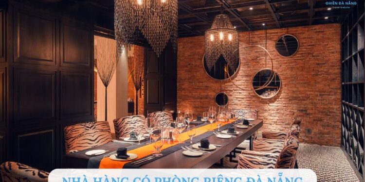 Top 10 nhà hàng có phòng riêng Đà Nẵng sang trọng tốt nhất