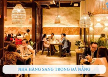 TOP 5+ Nhà hàng sang trọng Đà Nẵng nổi tiếng view cực đẹp