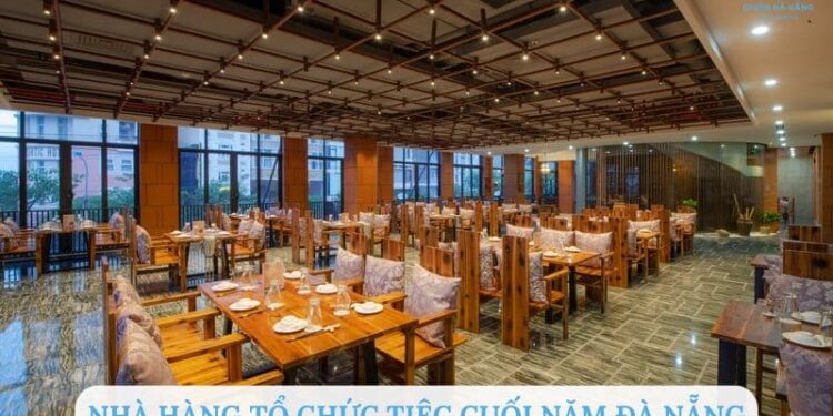 Top 10 nhà hàng tổ chức tiệc cuối năm Đà Nẵng dịch vụ tốt nhất