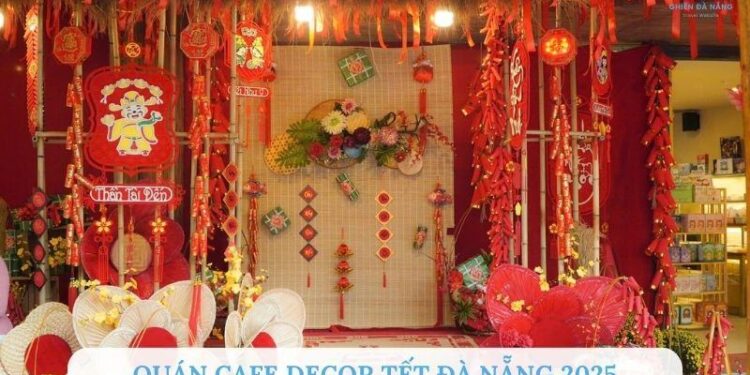 25 quán cafe decor Tết Đà Nẵng 2025 ngập tràn sắc xuân