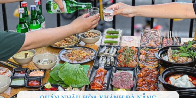 TOP 5+ quán nhậu Hòa Khánh Đà Nẵng ngon, nổi tiếng, giá bình dân