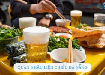 TOP 5+ quán nhậu Liên Chiểu Đà Nẵng ngon - rẻ - view cực xịn