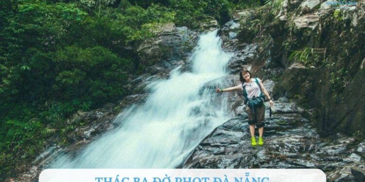 Thác Ba Đờ Phọt Đà Nẵng