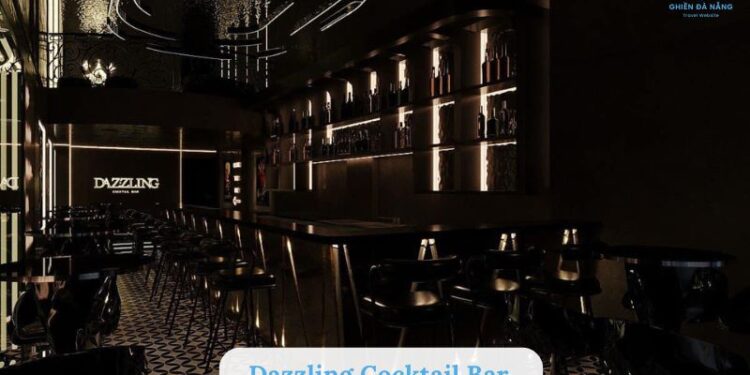 Dazzling Cocktail Bar Đà Nẵng – Không gian sang, cocktail đỉnh