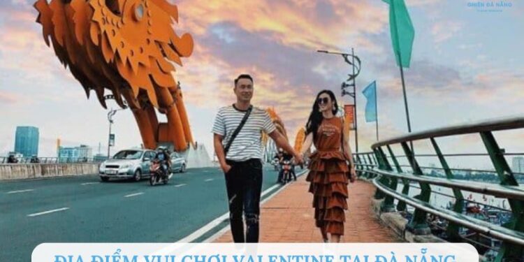 ĐỊA ĐIỂM VUI CHƠI VALENTINE TẠI ĐÀ NẴNG