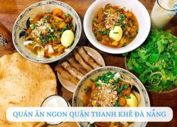 TOP 7 Quán ăn ngon quận Thanh Khê Đà Nẵng nên ghé 1 lần