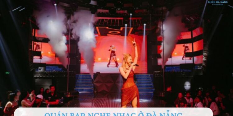 Top 5 quán bar nghe nhạc ở Đà Nẵng cực hay không thể bỏ qua