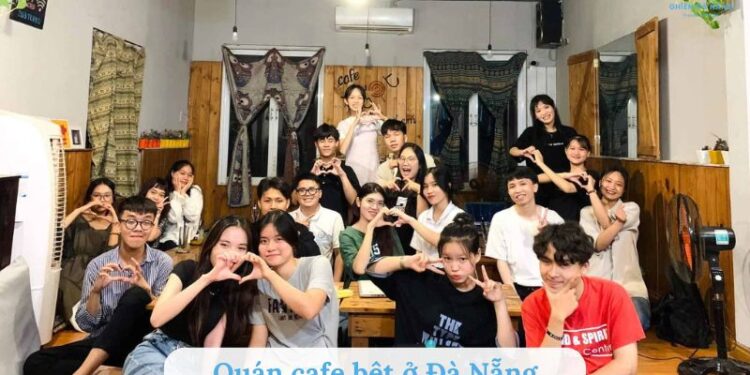 Top 6 quán cafe bệt ở Đà Nẵng cực chill được giới trẻ yêu thích