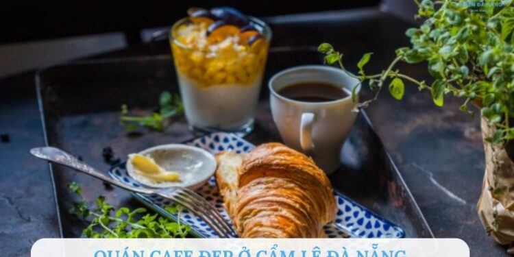 Quán cafe đẹp ở Cẩm Lệ Đà Nẵng