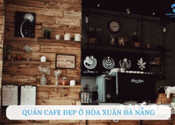 Quán cafe đẹp ở Hoà Xuân Đà Nẵng