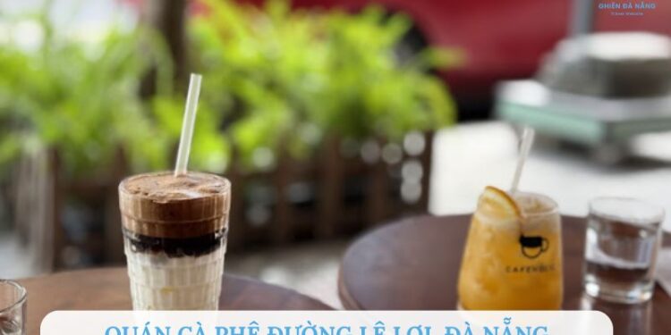 Quán cà phê đường Lê Lợi Đà Nẵng