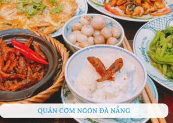 Top 10 quán cơm ngon ở Đà Nẵng nhất định phải thử