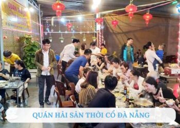 Review quán hải sản Thời Cổ Đà Nẵng nổi tiếng Ngon - Rẻ