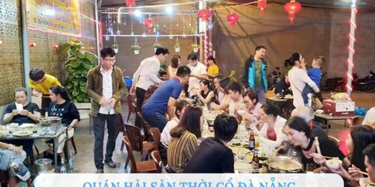 Review quán hải sản Thời Cổ Đà Nẵng nổi tiếng Ngon - Rẻ