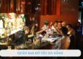 Trải nghiệm quán Bar Đồ Yêu Đà Nẵng – Nơi tôn vinh hương vị Việt