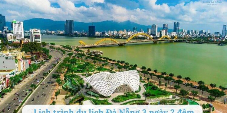 Lịch trình du lịch Đà Nẵng 3 ngày 2 đêm thú vị, chi tiết