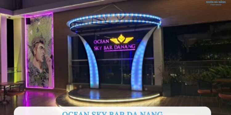Review Ocean Sky Bar Đà Nẵng: Quán bar view biển cực chill
