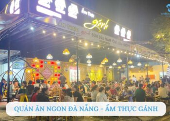 Review quán ăn ngon Đà Nẵng Ẩm thực Gánh làm “nức lòng” thực khách