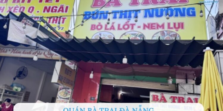 Review quán Bà Trai Đà Nẵng: Bún thịt nướng có gì đặc biệt?