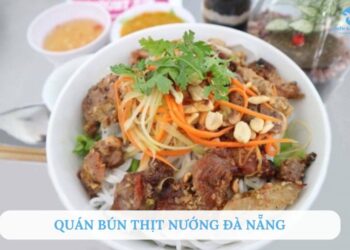 Top 10 quán bún thịt nướng Đà Nẵng ngon nức tiếng bạn nên thử