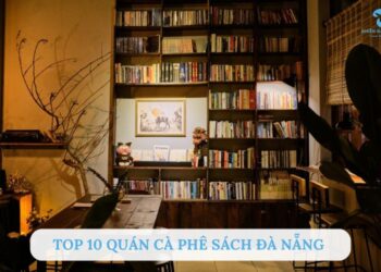 10 quán cà phê sách Đà Nẵng yên tĩnh cho hội mọt sách
