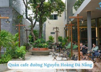 8 Quán cafe đường Nguyễn Hoàng Đà Nẵng view đẹp, menu hấp dẫn
