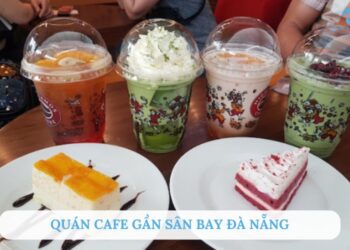 TOP 5+ quán cafe gần sân bay Đà Nẵng chill không thể bỏ lỡ