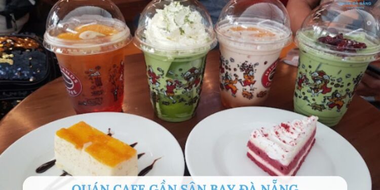 TOP 5+ quán cafe gần sân bay Đà Nẵng chill không thể bỏ lỡ
