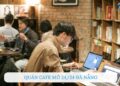 TOP 8+ Quán cafe mở 24/24 Đà Nẵng lý tưởng cho các “cú đêm”