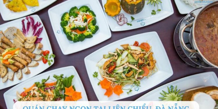 Top 8 quán chay ngon tại Liên Chiểu Đà Nẵng thanh tịnh, hấp dẫn