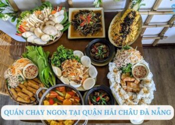 TOP 10+ Quán chay ngon tại quận Hải Châu Đà Nẵng nổi tiếng