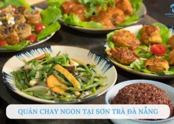 TOP 5+ Quán chay ngon tại Sơn Trà Đà Nẵng siêu hút khách