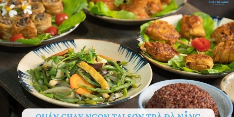 TOP 5+ Quán chay ngon tại Sơn Trà Đà Nẵng siêu hút khách