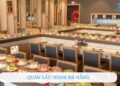 Top 10+ quán lẩu ngon Đà Nẵng được review tốt nhất 2025