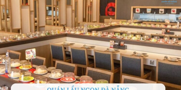 Top 10+ quán lẩu ngon Đà Nẵng được review tốt nhất 2025