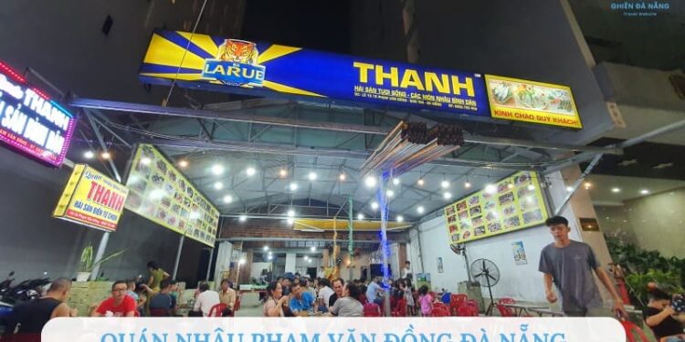 Top 8 quán nhậu Phạm Văn Đồng Đà Nẵng được yêu thích nhất