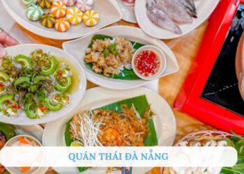 Top 10 quán Thái Đà Nẵng ngon chuẩn vị nhất định phải thử