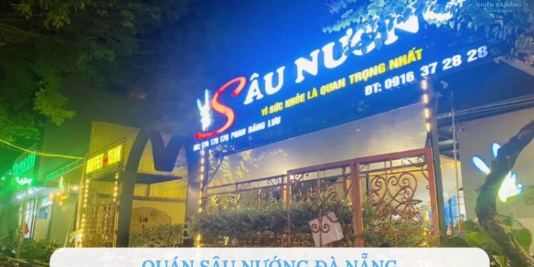 Review quán Sâu nướng Đà Nẵng - Thiên đường nướng ngon mê ly