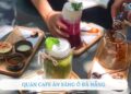 TOP 10+ Quán cafe ăn sáng Đà Nẵng vừa ngon vừa chill
