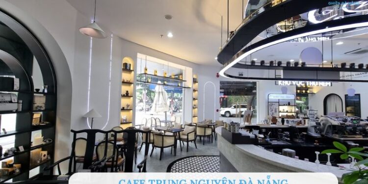 Top 3 quán cà phê Trung Nguyên Đà Nẵng đáng ghé đến nhất