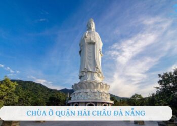 Top 5 ngôi chùa ở quận Hải Châu Đà Nẵng nổi tiếng nên ghé thăm