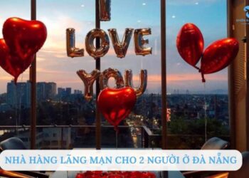 Top 10 nhà hàng lãng mạn cho 2 người ở Đà Nẵng không thể bỏ qua