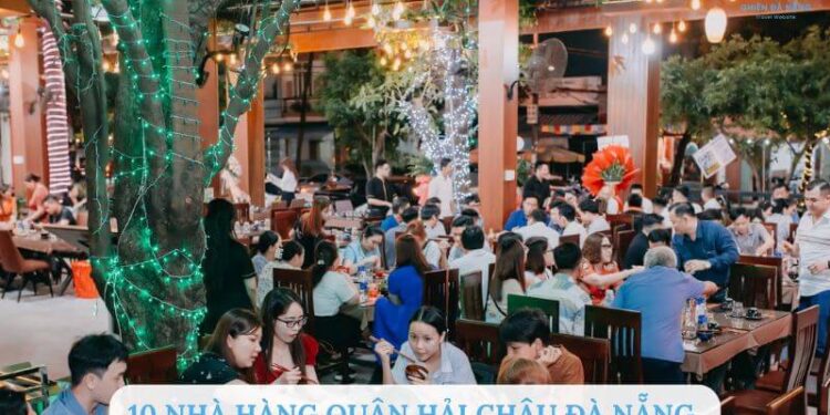 Top 10 nhà hàng quận Hải Châu Đà Nẵng ngon, view đẹp nổi tiếng