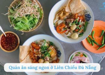 Top 5 quán ăn sáng ngon ở Liên Chiểu Đà Nẵng không thể bỏ qua