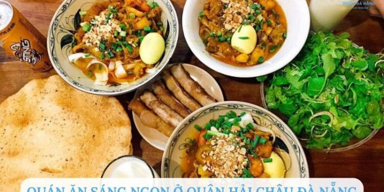 Top 6+ Quán ăn sáng ngon ở Quận Hải Châu Đà Nẵng kín người ngồi